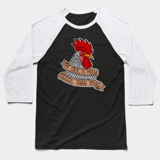 My Cock Is Much Bigger Than Yours Baseball T-Shirt